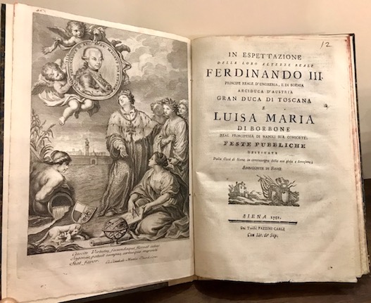  Anonimo In espettazione delle Loro Altezze Reali Ferdinando III. Principe reale d'Ungheria, e di Boemia Arciduca d'Austria Gran Duca di Toscana e Luisa Maria di Borbone real Principessa di Napoli sua consorte. Feste pubbliche destinate dalla Città  di Siena in contrassegno della sua gioja e devozione 1791 Siena dai torchi Pazzini Carli